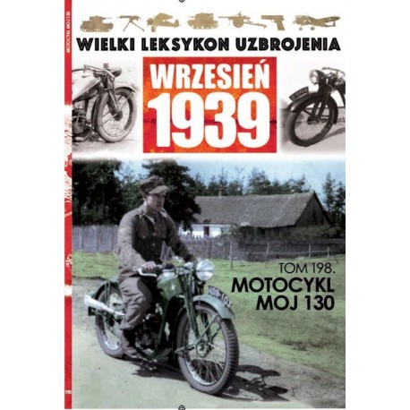 Wielki Leksykon Uzbrojenia Wrzesień 1939 Tom 198 Motocykl MOJ 130 Maciej Tomaszewski