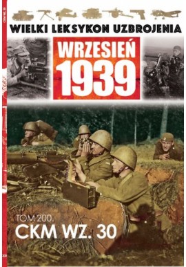 Wielki Leksykon Uzbrojenia Wrzesień 1939 Tom 200 CKM WZ. 30 Paweł Janicki, Jędrzej Korbal