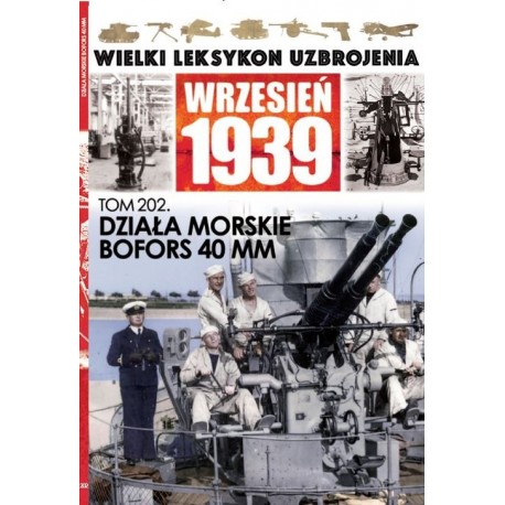 Wielki Leksykon Uzbrojenia Wrzesień 1939 Tom 202 Działa morskie Bofors 40 mm Maciej Tomaszewski