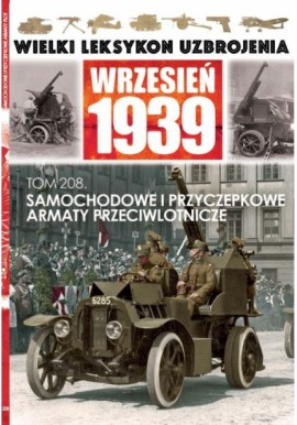 Wielki Leksykon Uzbrojenia Wrzesień 1939 Tom 208 Samochodowe i przyczepkowe armaty przeciwlotnicze Paweł Janicki, Jędrzej Korbal