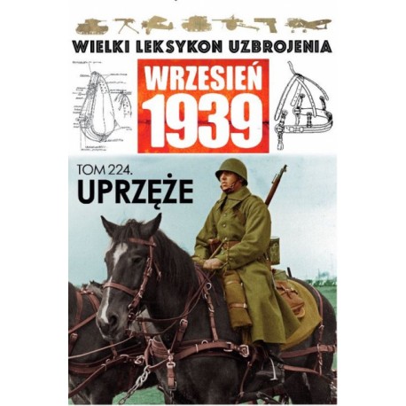 Wielki Leksykon Uzbrojenia Wrzesień 1939 Tom 224 Uprzęże Roch Iwaszkiewicz