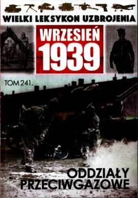 Wielki Leksykon Uzbrojenia Wrzesień 1939 Tom 241 Oddziały przeciwgazowe Paweł Janicki