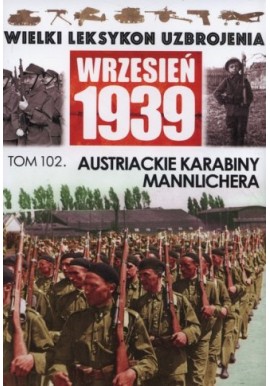 Wielki Leksykon Uzbrojenia Wrzesień 1939 Tom 102 Austriackie karabiny Mannlichera Leszek Erenfeicht
