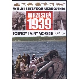 Wielki Leksykon Uzbrojenia Wrzesień 1939 Tom 106 Torpedy i miny morskie Mariusz Borowiak