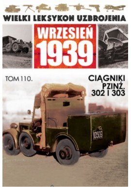 Wielki Leksykon Uzbrojenia Wrzesień 1939 Tom 110 Ciągniki PZINŻ. 302 i 303 Jacek Romanek