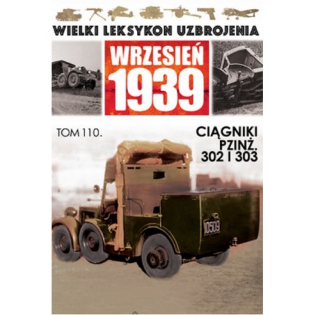 Wielki Leksykon Uzbrojenia Wrzesień 1939 Tom 110 Ciągniki PZINŻ. 302 i 303 Jacek Romanek