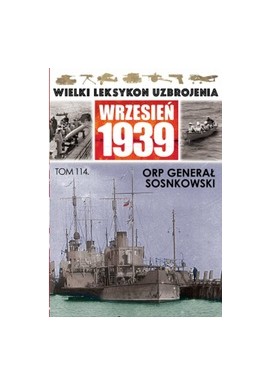 Wielki Leksykon Uzbrojenia Wrzesień 1939 Tom 114 ORP Generał Sosnkowski Mariusz Borowiak
