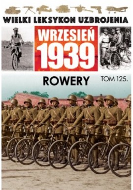Wielki Leksykon Uzbrojenia Wrzesień 1939 Tom 125 Rowery Marcin Bolforski