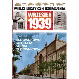 Wielki Leksykon Uzbrojenia Wrzesień 1939 Tom 134 Budownictwo wojskowe. Służba budownictwa Szymon Kucharski