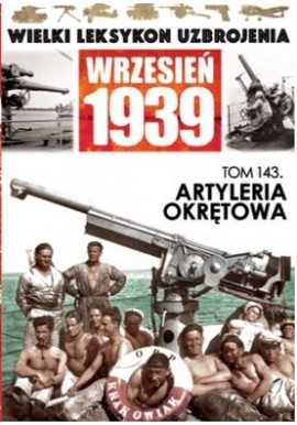 Wielki Leksykon Uzbrojenia Wrzesień 1939 Tom 143 Artyleria okrętowa Waldemar Nadolny
