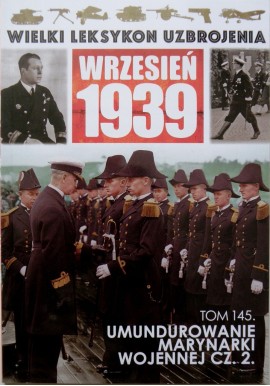 Wielki Leksykon Uzbrojenia Wrzesień 1939 Tom 145 Umundurowanie marynarki wojennej cz. 2 Paweł Janicki