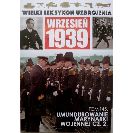 Wielki Leksykon Uzbrojenia Wrzesień 1939 Tom 145 Umundurowanie marynarki wojennej cz. 2 Paweł Janicki