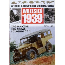 Wielki Leksykon Uzbrojenia Wrzesień 1939 Tom 146 Zagraniczne ciężarówki i ciągniki cz. 2 Jędrzej Korbal