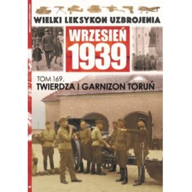 Wielki Leksykon Uzbrojenia Wrzesień 1939 Tom 169 Twierdza i garnizon Toruń Mikołaj Rybak, Paweł Pilarski
