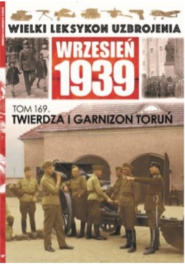 Wielki Leksykon Uzbrojenia Wrzesień 1939 Tom 169 Twierdza i garnizon Toruń Mikołaj Rybak, Paweł Pilarski