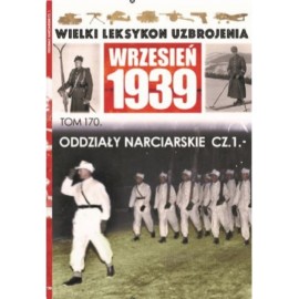 Wielki Leksykon Uzbrojenia Wrzesień 1939 Tom 170 Oddziały narciarskie cz. 1 Paweł Janicki, Gerard Rozumek