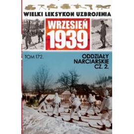 Wielki Leksykon Uzbrojenia Wrzesień 1939 Tom 172 Oddziały narciarskie cz. 2 Paweł Janicki, Gerard Rozumek