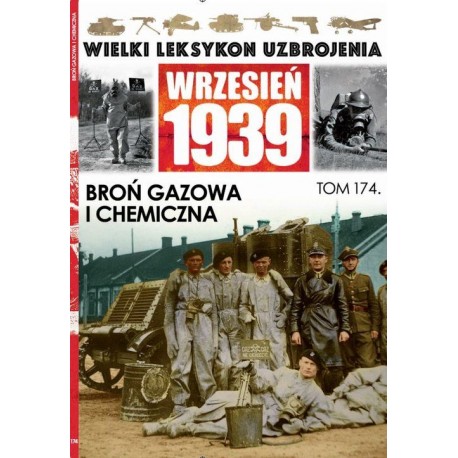 Wielki Leksykon Uzbrojenia Wrzesień 1939 Tom 174 Broń gazowa i chemiczna Paweł Janicki, Jędrzej Korbal