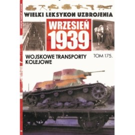 Wielki Leksykon Uzbrojenia Wrzesień 1939 Tom 175 Wojskowe transporty kolejowe Jędrzej Korbal, Cezary Rogala