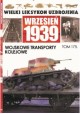 Wielki Leksykon Uzbrojenia Wrzesień 1939 Tom 175 Wojskowe transporty kolejowe Jędrzej Korbal, Cezary Rogala