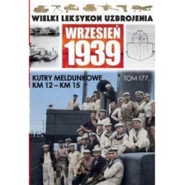 Wielki Leksykon Uzbrojenia Wrzesień 1939 Tom 177 Kutry meldunkowe KM 12 - KM 15 Maciej Tomaszewski