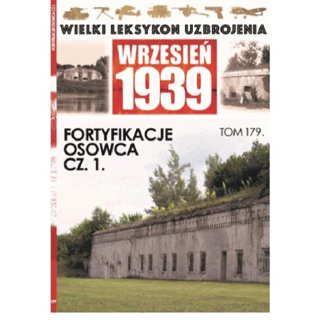 Wielki Leksykon Uzbrojenia Wrzesień 1939 Tom 179 Fortyfikacje Osowca cz. 1 Jerzy Sadowski