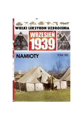 Wielki Leksykon Uzbrojenia Wrzesień 1939 Tom 182 Namioty Paweł Janicki