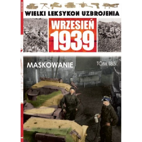 Wielki Leksykon Uzbrojenia Wrzesień 1939 Tom 185 Maskowanie Jędrzej Korbal, Paweł Janicki