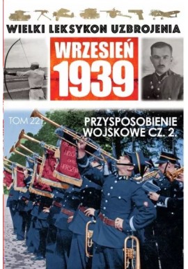 Wielki Leksykon Uzbrojenia Wrzesień 1939 Tom 221 Przysposobienie wojskowe cz. 2 Adam Śliwa