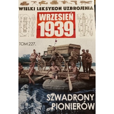 Wielki Leksykon Uzbrojenia Wrzesień 1939 Tom 227 Szwadrony pionierów Roch Iwaszkiewicz