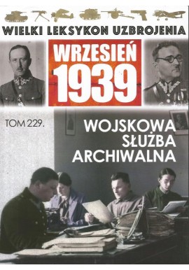 Wielki Leksykon Uzbrojenia Wrzesień 1939 Tom 229 Wojskowa służba archiwalna Michał Jerzy Chromiński, Magdalena Żółw