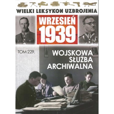 Wielki Leksykon Uzbrojenia Wrzesień 1939 Tom 229 Wojskowa służba archiwalna Michał Jerzy Chromiński, Magdalena Żółw