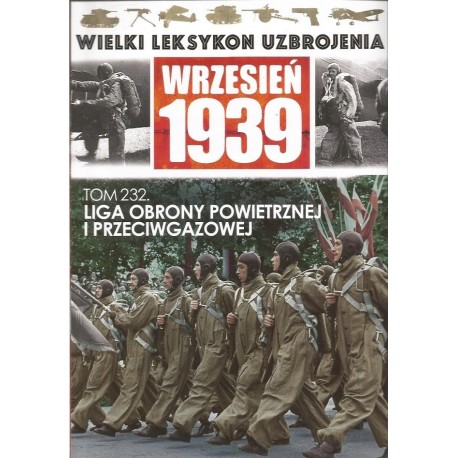 Wielki Leksykon Uzbrojenia Wrzesień 1939 Tom 232 Liga Obrony Powietrznej i Przeciwgazowej Jędrzej Korbal