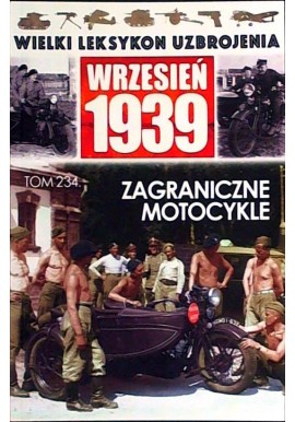 Wielki Leksykon Uzbrojenia Wrzesień 1939 Tom 234 Zagraniczne motocykle Jędrzej Korbal