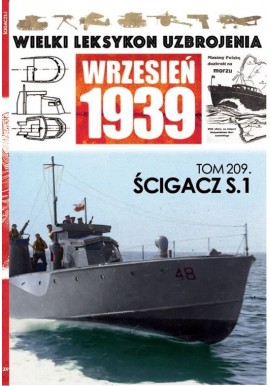 Wielki Leksykon Uzbrojenia Wrzesień 1939 Tom 209 Ścigacz S. 1 Maciej Tomaszewski