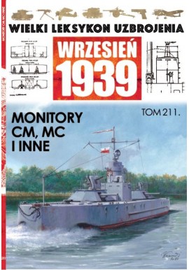 Wielki Leksykon Uzbrojenia Wrzesień 1939 Tom 211 Monitory CM, MC i inne Maciej Tomaszewski