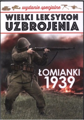 Wielki Leksykon Uzbrojenia Wydanie Specjalne Tom 3 Łomianki 1939 Andrzej Wesołowski, Paweł Rozdżestwieński