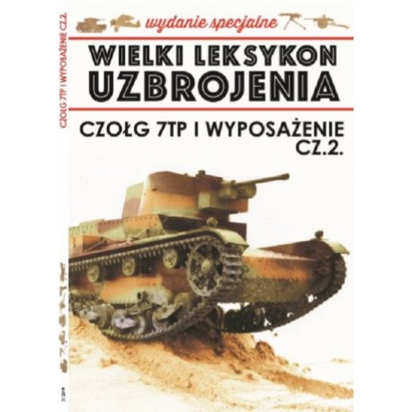 Wielki Leksykon Uzbrojenia Wydanie Specjalne Tom 7/2019 Czołgi 7TP i wyposażenie cz. 2 Jędrzej Korbal