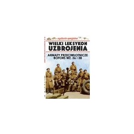 Wielki Leksykon Uzbrojenia Wydanie Spec. Tom 1/2020 Armaty przeciwlotnicze Bofors wz. 26 i 38 J. Korbal, P. Janicki