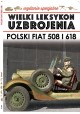 Wielki Leksykon Uzbrojenia Wydanie Specjalne Tom 4/2020 Polski Fiat 508 i 618 Jędrzej Korbal