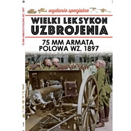 Wielki Leksykon Uzbrojenia Wydanie Spec. Tom 5/2020 75 mm armata polowa wz. 1897 Paweł Janicki, Jędrzej Korbal