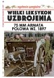 Wielki Leksykon Uzbrojenia Wydanie Spec. Tom 5/2020 75 mm armata polowa wz. 1897 Paweł Janicki, Jędrzej Korbal