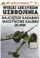 Wielki Leksykon Uzbrojenia Wydanie Specjalne Tom 7/2021 Najcięższe karabiny maszynowe kalibru 20 mm Jędrzej Korbal