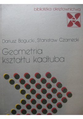 Geometria kształtu kadłuba Dariusz Bogucki, Stanisław Czarnecki Seria Biblioteka Okrętownictwa