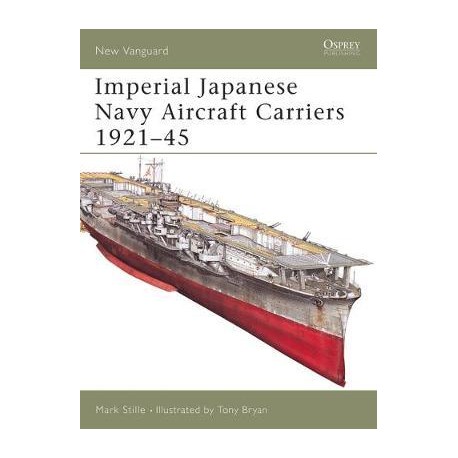 Imperial Japanese Navy Aircraft Carriers 1921-45 Mark Stille Seria New Vanguard 109