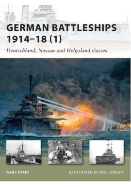 German Battleships 1914-18 (1) Deutschland, Nassau and Helgoland classes Gary Staff Seria New Vanguard 164