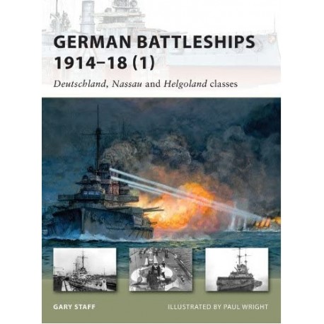 German Battleships 1914-18 (1) Deutschland, Nassau and Helgoland classes Gary Staff Seria New Vanguard 164