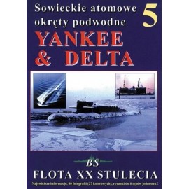 Sowieckie atomowe okręty podwodne YANKEE & DELTA Jacek Krzewiński, Piotr Wiśniewski Seria Flota XX Stulecia 5