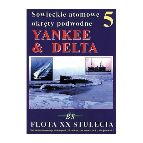 Sowieckie atomowe okręty podwodne YANKEE & DELTA Jacek Krzewiński, Piotr Wiśniewski Seria Flota XX Stulecia 5