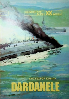 Dardanele Krzysztof Kubiak Seria Największe Bitwy XX Wieku